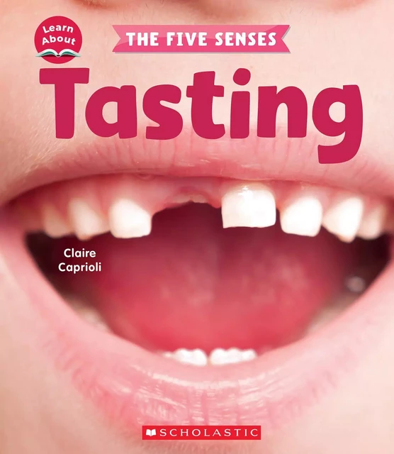 Tasting (Learn About: The Five Senses) - Claire Caprioli - Scholastic Inc.