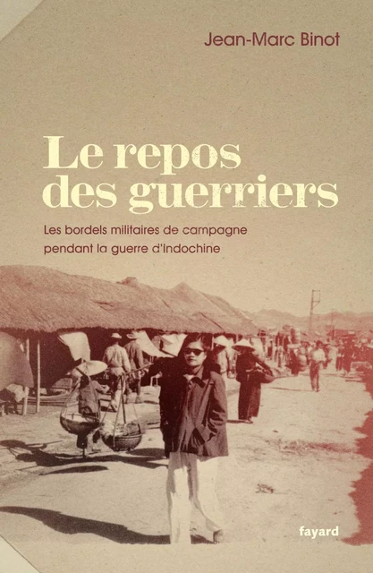 Le repos des guerriers - Jean-Marc Binot - Fayard