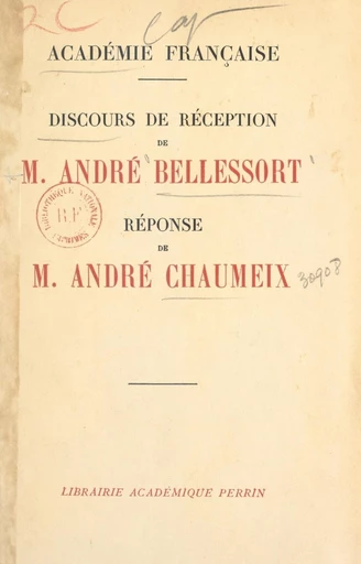 Discours de réception de M. André Bellessort, réponse de M. André Chaumeix - André Bellessort, André Chaumeix - FeniXX réédition numérique