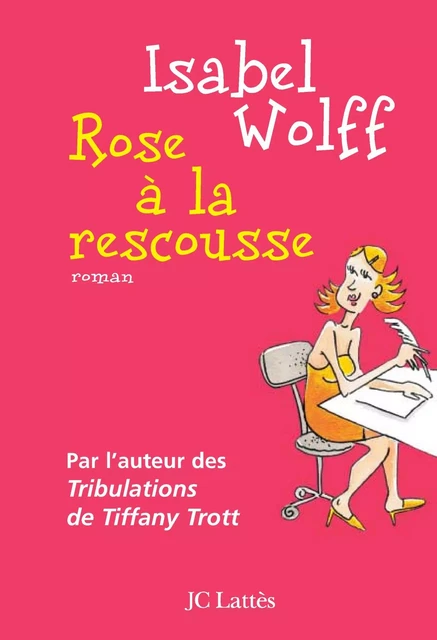 Rose à la rescousse - Isabel Wolff - JC Lattès