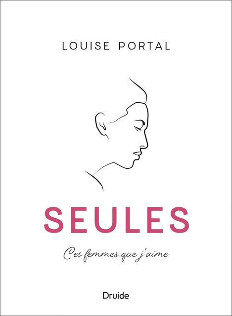 Seules - Ces femmes que j'aime - Louise Portal - Éditions Druide