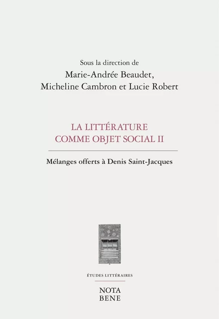 La littérature comme objet social II - Marie-Andrée Beaudet, Micheline Cambron, Lucie Robert - Groupe Nota bene