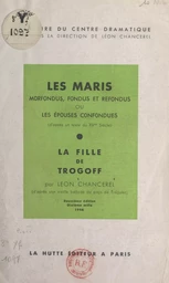 Les maris morfondus, fondus et refondus ou les épouses confondues (d'après un texte du XVe siècle)