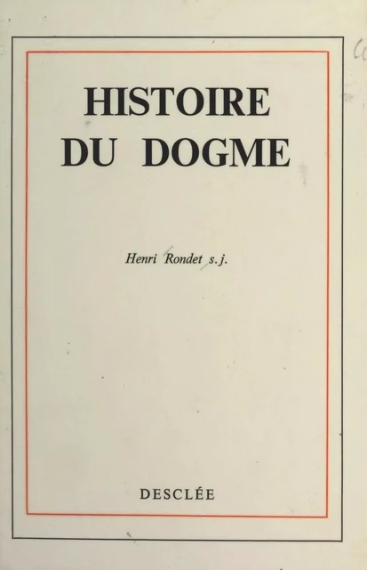 Histoire du dogme - Henri Rondet - FeniXX réédition numérique