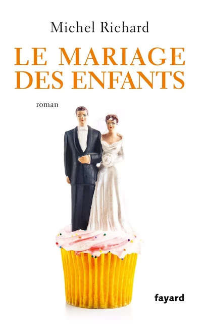 Le mariage des enfants - Michel Richard - Fayard