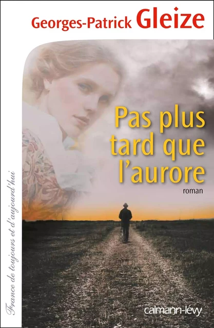 Pas plus tard que l'aurore - Georges-Patrick Gleize - Calmann-Lévy