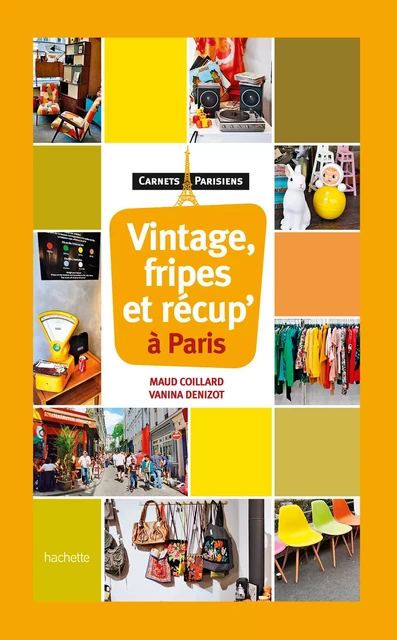 Vintage, Fripes et récup' à Paris - Maud Coillard, Vanina Denizot - Hachette Tourisme