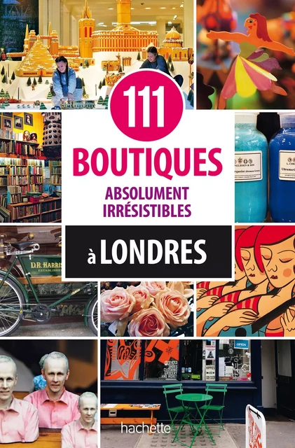 111 boutiques absolument irrésistibles à Londres - Kristin von Glasow - Hachette Tourisme