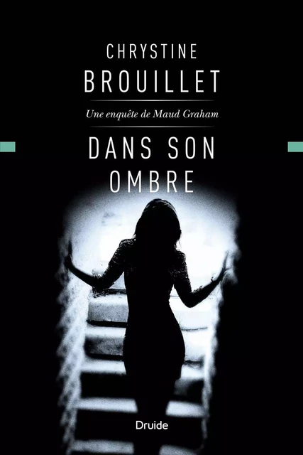 Dans son ombre - Chrystine Brouillet - Éditions Druide