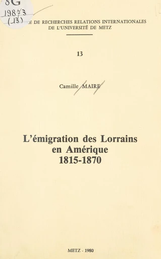 L'émigration des Lorrains en Amérique, 1815-1870 - Camille Maire - FeniXX réédition numérique