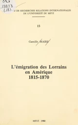 L'émigration des Lorrains en Amérique, 1815-1870