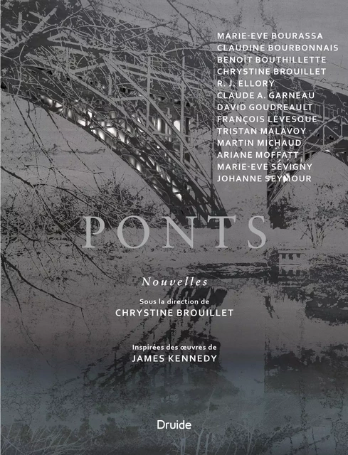 Ponts - Chrystine Brouillet, Marie-Eve Bourassa, Claudine Bourbonnais, Benoît Bouthillette, RJ Ellory, Claude A. Garneau, David Goudreault, François Lévesque, Tristan Malavoy, Martin Michaud, Ariane Moffatt, Marie-Ève Sévigny, Johanne Seymour - Éditions Druide