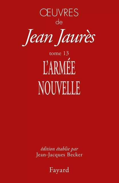 Oeuvres tome 13 - Jean Jaurès - Fayard