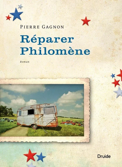 Réparer Philomène - Pierre Gagnon - Éditions Druide