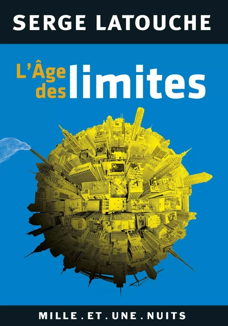 L'Âge des limites - Serge Latouche - Fayard/Mille et une nuits