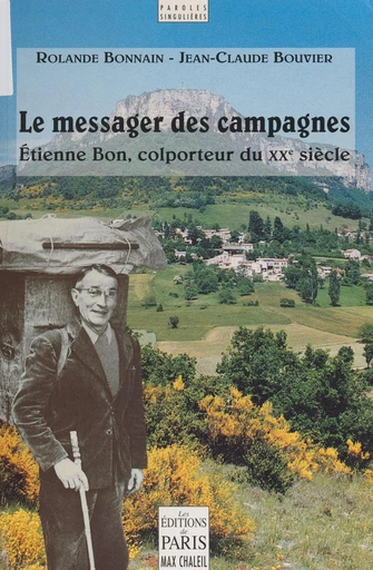 Le messager des campagnes : Étienne Bon, colporteur du XXe siècle - Rolande Bonnain, Jean-Claude Bouvier - FeniXX réédition numérique