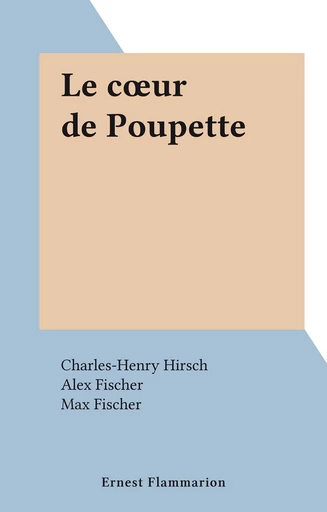 Le cœur de Poupette - Charles-Henry Hirsch - FeniXX réédition numérique