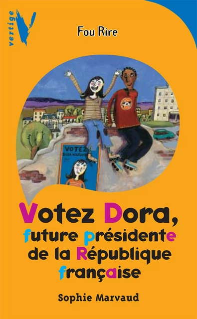 Votez Dora - Future Présidente de la République Française - Sophie Marvaud - Hachette Romans