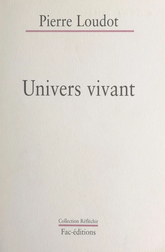 Univers vivant - Pierre Loudot - FeniXX réédition numérique