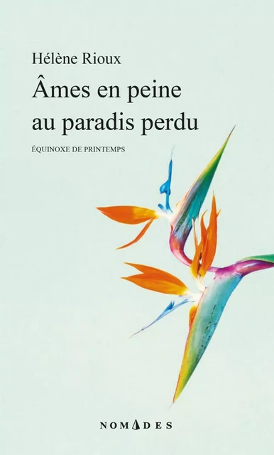 Âmes en peine au paradis perdu - Hélène Rioux - Leméac Éditeur