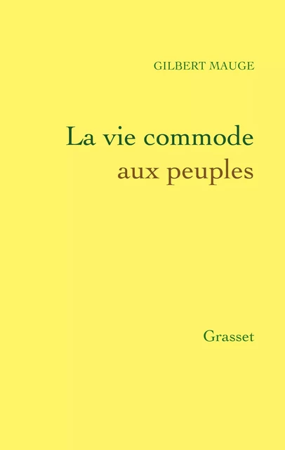 La vie commode aux peuples - Gilbert Mauge - Grasset