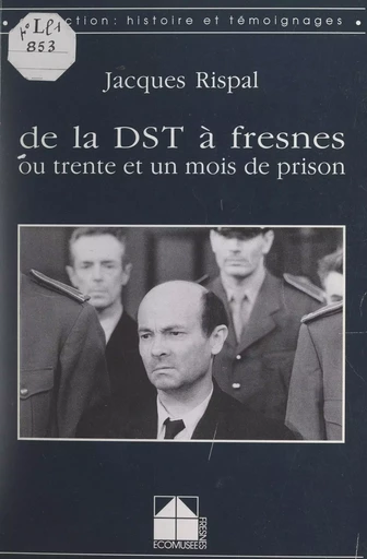 De la DST à Fresnes - Jacques Rispal - FeniXX réédition numérique