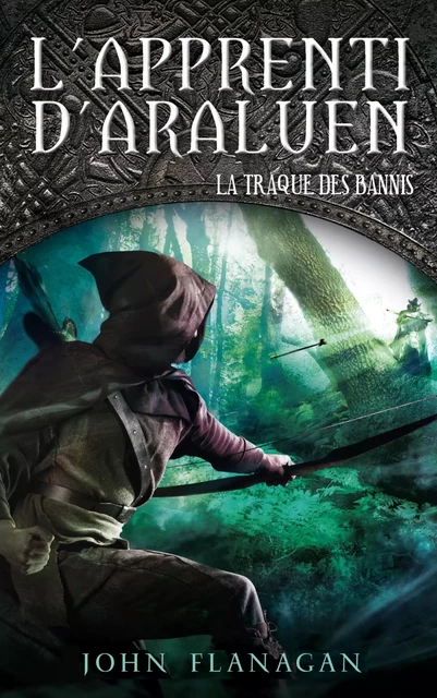 L'Apprenti d'Araluen 9 - La Traque des Bannis - John Flanagan - Hachette Romans