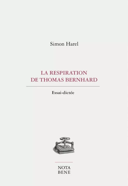 La respiration de Thomas Bernhard - Simon Harel - Groupe Nota bene