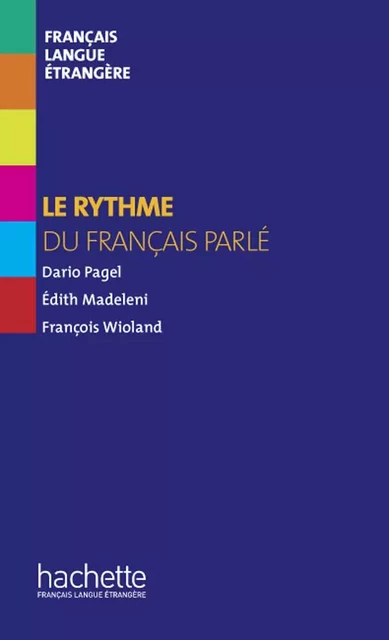 Hors Série - Le rythme du français parlé (ebook) - François Wioland, Dario Pagel, Edith Madelini - Hachette Français Langue Etrangère