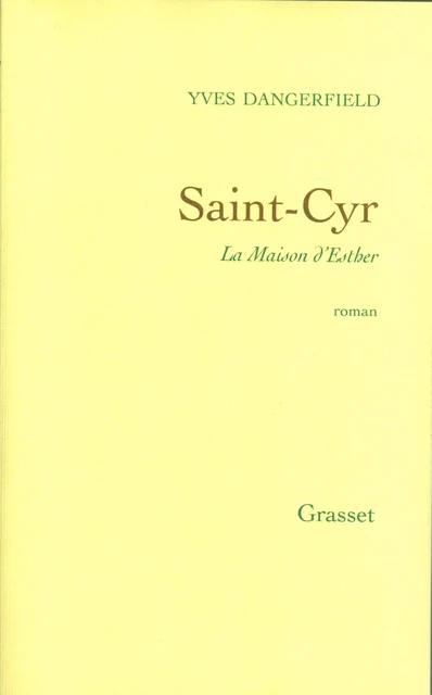 Saint-Cyr, la maison d'Esther - Yves Dangerfield - Grasset