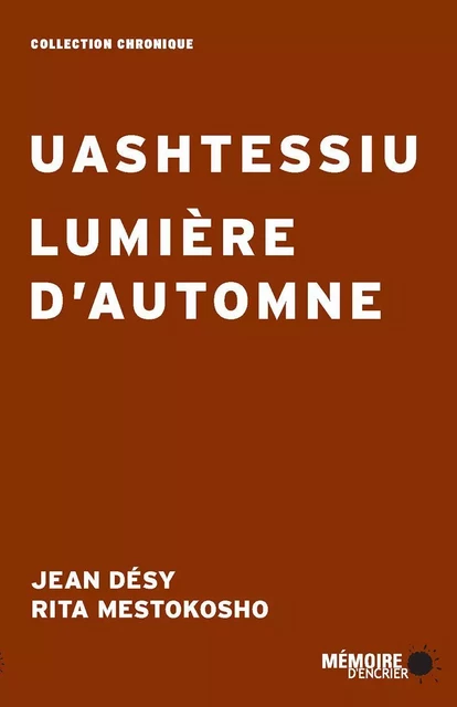 Uashtessiu Lumière d'automne - Jean Desy, Rita Mestokosho - Mémoire d'encrier