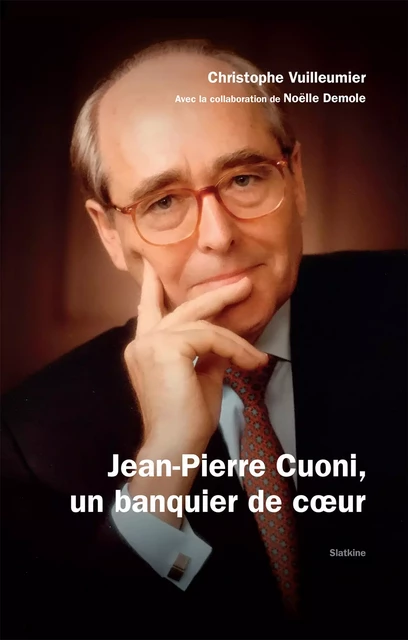 Jean-Pierre Cuoni, un banquier de cœur - Christophe Vuilleumier - Slatkine Editions