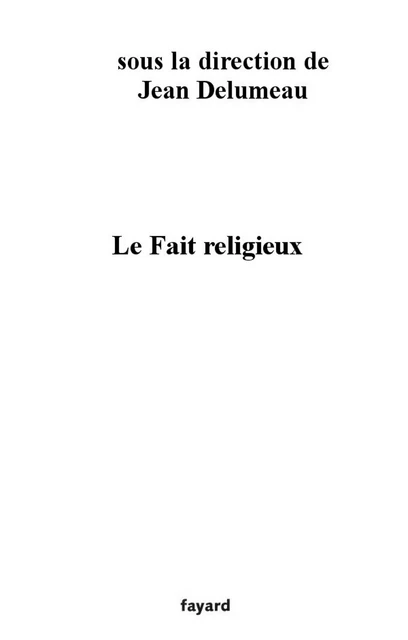 Le Fait religieux - Jean Delumeau - Fayard