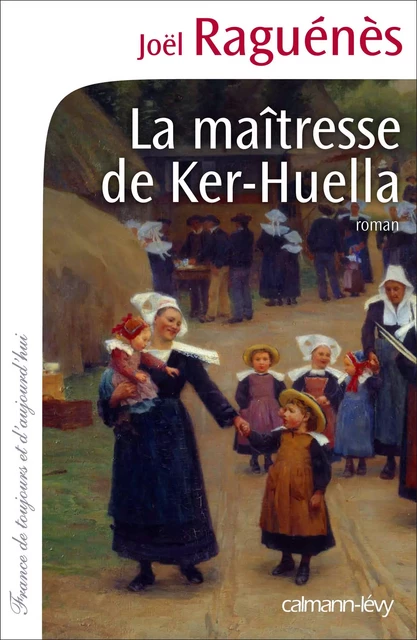 La Maîtresse de Ker-Huella - Joël Raguénès - Calmann-Lévy