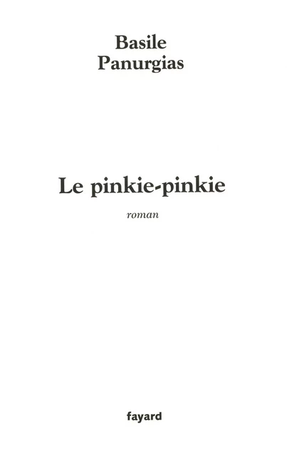 Le pinkie-pinkie - Basile Panurgias - Fayard