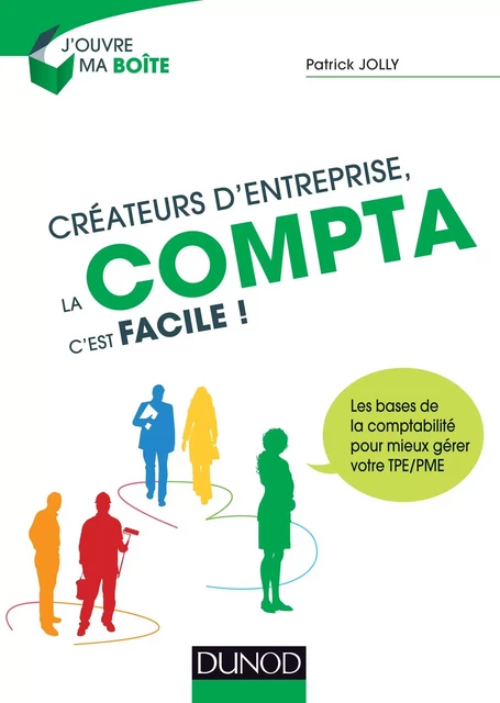 Créateurs d'entreprise, la compta c'est facile ! - Patrick Jolly - Dunod