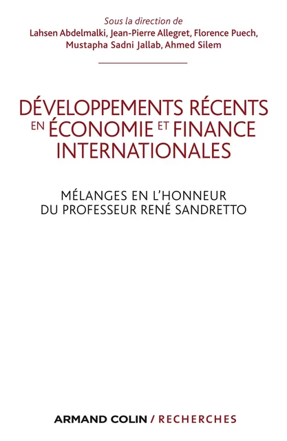 Développements récents en économie et finances internationales - Lahsen Abdelmalki, Jean-Pierre Allegret, Florence Puech, Mustapha Sadni Jallab, Ahmed Silem - Armand Colin