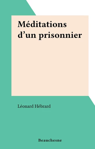 Méditations d'un prisonnier - Léonard Hébrard - FeniXX réédition numérique