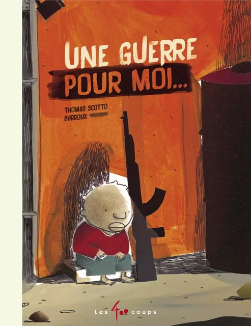 Une guerre pour moi - Thomas Scotto - Les 400 coups