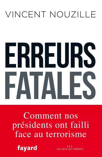 Erreurs fatales - Vincent Nouzille - Fayard