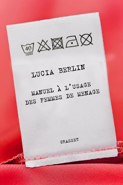 Manuel à l'usage des femmes de ménage - Lucia Berlin - Grasset