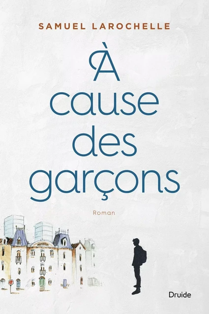 À cause des garçons - Samuel Larochelle - Éditions Druide