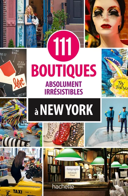 111 boutiques absolument irrésistibles à New York - Susan Lusk, Mark Gabor - Hachette Tourisme