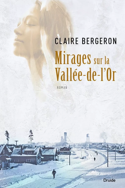 Mirages sur la Vallée-de-l’Or - Claire Bergeron - Éditions Druide