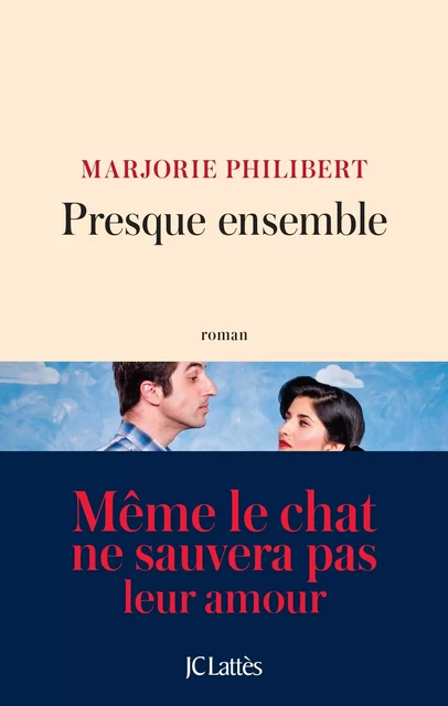 Presque ensemble - Marjorie Philibert - JC Lattès