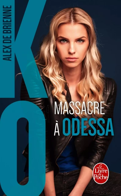 Massacre à Odessa (KO, Tome 1) - Alex de Brienne - Le Livre de Poche