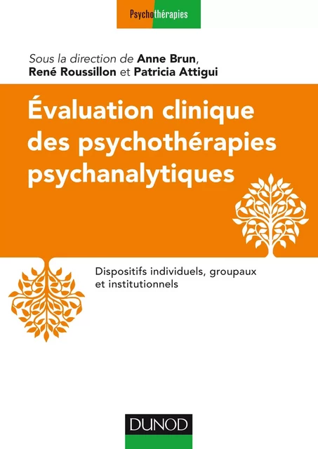 Evaluation clinique des psychothérapies psychanalytiques - Anne Brun, René Roussillon, Patricia Attigui - Dunod