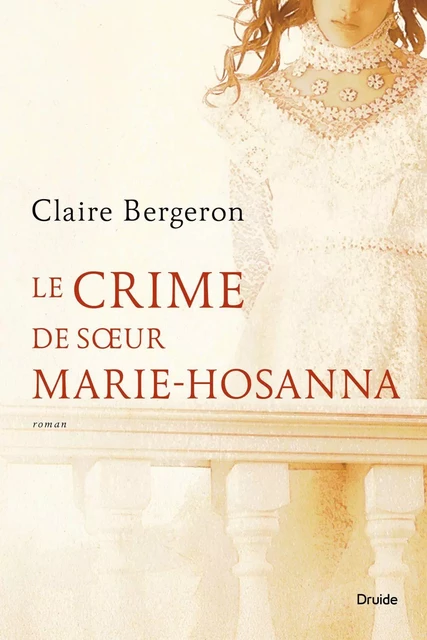 Le crime de sœur Marie-Hosanna - Claire Bergeron - Éditions Druide