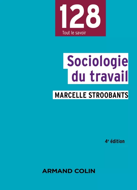 Sociologie du travail - 4e éd. - Marcelle Stroobants - Armand Colin