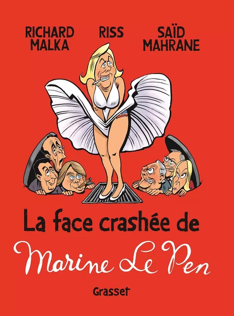 La face crashée de Marine Le Pen - Richard Malka, Saïd Mahrane,  Riss - Grasset